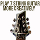 Learn To Play 7 String Guitar More Creatively 