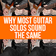 What to do to avoid your guitar solos sound the same