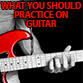What to practice on guitar