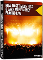 How To Get More Gigs And Earn A Lot More Money Playing Live Guide