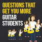 Questions that get you more guitar students