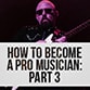 Become A Professional Guitarist And Musician