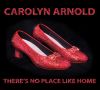 Carolyn Arnold - There's No Place Like Home