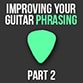 Improving-Your-Guitar-Phrasing-Part-2